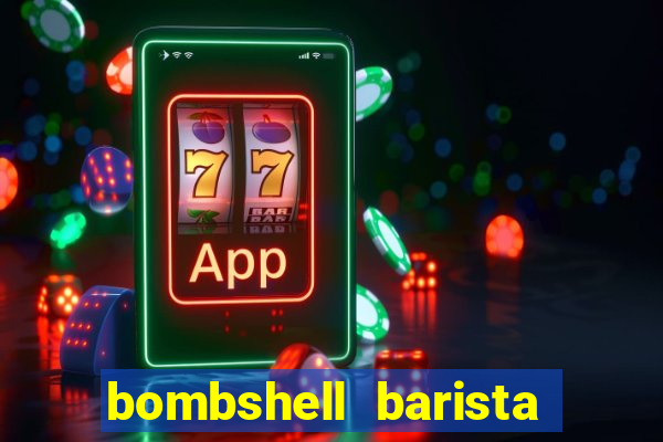 bombshell barista tail blaizer